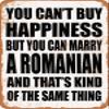 10 x 14 METAL SIGN - YOU CAN'T BUY HAPPINESS BUT YOU CAN MARRY A ROMANIAN - Vintage Rusty Look view 1