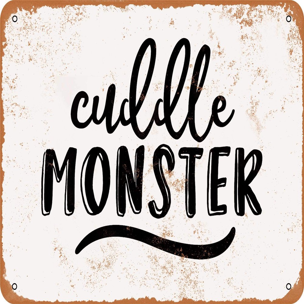 10 x 14 METAL SIGN - Cuddle monster - Vintage Rusty Look