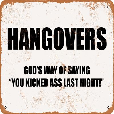 10 x 14 METAL SIGN - HANGOVERS GOD'S WAY OF SAYING YOU KICKED ASS LAST NIGHT - Vintage Rusty Look