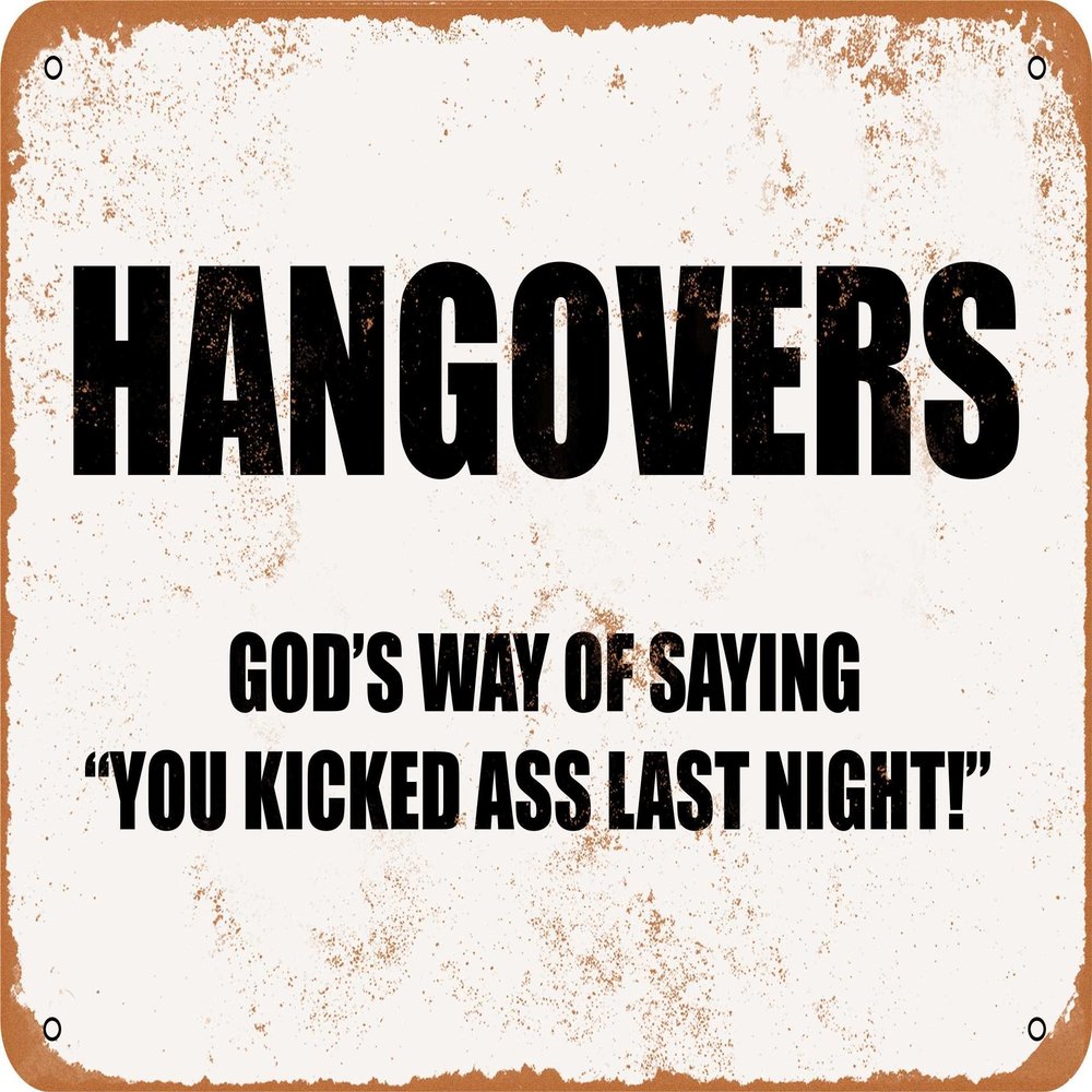 10 x 14 METAL SIGN - HANGOVERS GOD'S WAY OF SAYING YOU KICKED ASS LAST NIGHT - Vintage Rusty Look