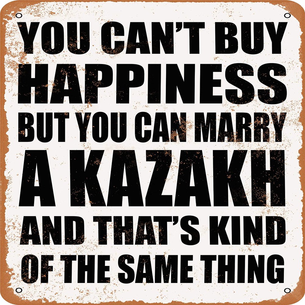 10 x 14 METAL SIGN - YOU CAN'T BUY HAPPINESS BUT YOU CAN MARRY A KAZAKH - Vintage Rusty Look