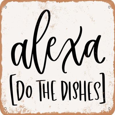 10 x 14 METAL SIGN - Alexa Do the Dishes - 3 - Vintage Rusty Look Sign