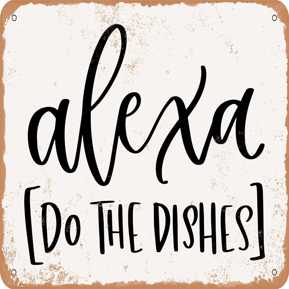 10 x 14 METAL SIGN - Alexa Do the Dishes - 3 - Vintage Rusty Look Sign