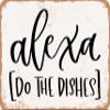 10 x 14 METAL SIGN - Alexa Do the Dishes - 3 - Vintage Rusty Look Sign view 1