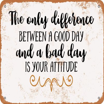 10 x 14 METAL SIGN - Difference Between Good Day and Bad is Attitude - Vintage Rusty Look