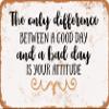 10 x 14 METAL SIGN - Difference Between Good Day and Bad is Attitude - Vintage Rusty Look view 1