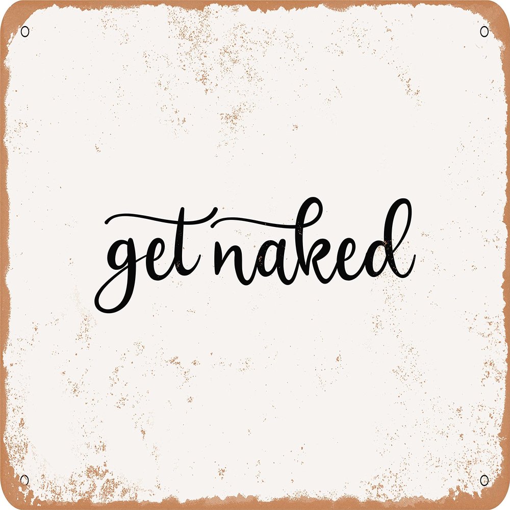 10 x 14 METAL SIGN - Get Naked - 3 - Vintage Rusty Look Sign
