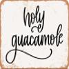 10 x 14 METAL SIGN - Holy Guacamole - 2 - Vintage Rusty Look Sign view 1
