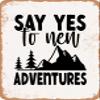 10 x 14 METAL SIGN - Say Yes to New Adventures - 5 - Vintage Rusty Look view 1