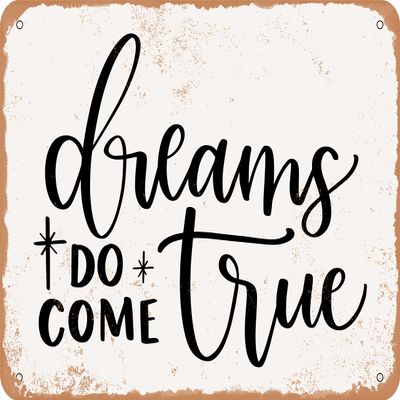 10 x 14 METAL SIGN - Dreams Do Come True - Vintage Rusty Look Sign