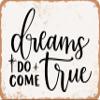 10 x 14 METAL SIGN - Dreams Do Come True - Vintage Rusty Look Sign view 1