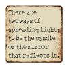 ArogGeld Religious Saying Quotes Tin Sign There are Two Ways of Spreading Light to Be The Candle Metal Wall Art Decorative Wall Art Artistic Iron Painting for People Cave Farm Wall 15.2x15.2in view 1