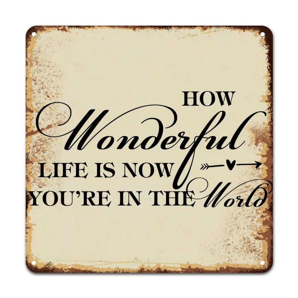 ArogGeld Metal Sign How Wonderful Life is Now You're in The World Aluminum Sign Positive Family Prayer Poster Wall Art Decor Artistic Wall Sign Decor for Bathroom Garden Home Decor Cafe 15.2x15.2in