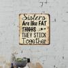 ArogGeld Sisters Like Fat Thighs They Stick Together Metal Sign Motivational Saying Quotes Aluminum Sign Decorative Wall Art Modern Wall Decoration for Home Bar Pub Garage Road Man Cave 10x10in view 3