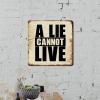 ArogGeld Tin Sign A Lie Cannot Live Aluminum Wall Art Inspired Saying Quotes Decorative Wall Art Funny Iron Painting for Home Bar Pub Garage Kitchen Decor Living Room She Shed 15.2x15.2in view 3