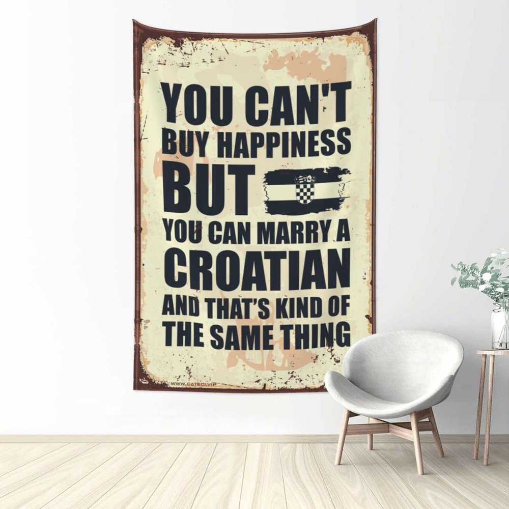 Man CABE Decor You Can't Buy Happiness But You Can Marry A Croatian Tapestry Room Stuff Stuff for Boys Room (Size : 100X150CM)