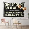 Funny Bar Decor Come Sit On The Patio with Me The Drinks are Cold and The Friendship is Free Tapestry Ceiling Decor Aesthetic Stuff (Size : 100X150CM) view 1