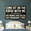 Funny Bar Decor Come Sit On The Patio with Me The Drinks are Cold and The Friendship is Free Tapestry Ceiling Decor Aesthetic Stuff (Size : 100X150CM) view 3