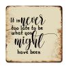 ArogGeld Inspirational Literary Quote Metal Sign It is Never Too Late to Be What You Might Have Been Metal Wall Art Home Wall Decoration Unique Metal Plaque for Bar Cafe Man Cave 10x10in view 1