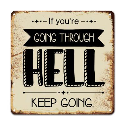 ArogGeld Metal Sign If You're Going Through Hell Metal Wall Art Spiritual Saying Quotes Decorative Home Wall Art Unique Wall Sign Decor for Home Man Cave Garage Pubs Club 15.2x15.2in