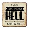 ArogGeld Metal Sign If You're Going Through Hell Metal Wall Art Spiritual Saying Quotes Decorative Home Wall Art Unique Wall Sign Decor for Home Man Cave Garage Pubs Club 15.2x15.2in view 1