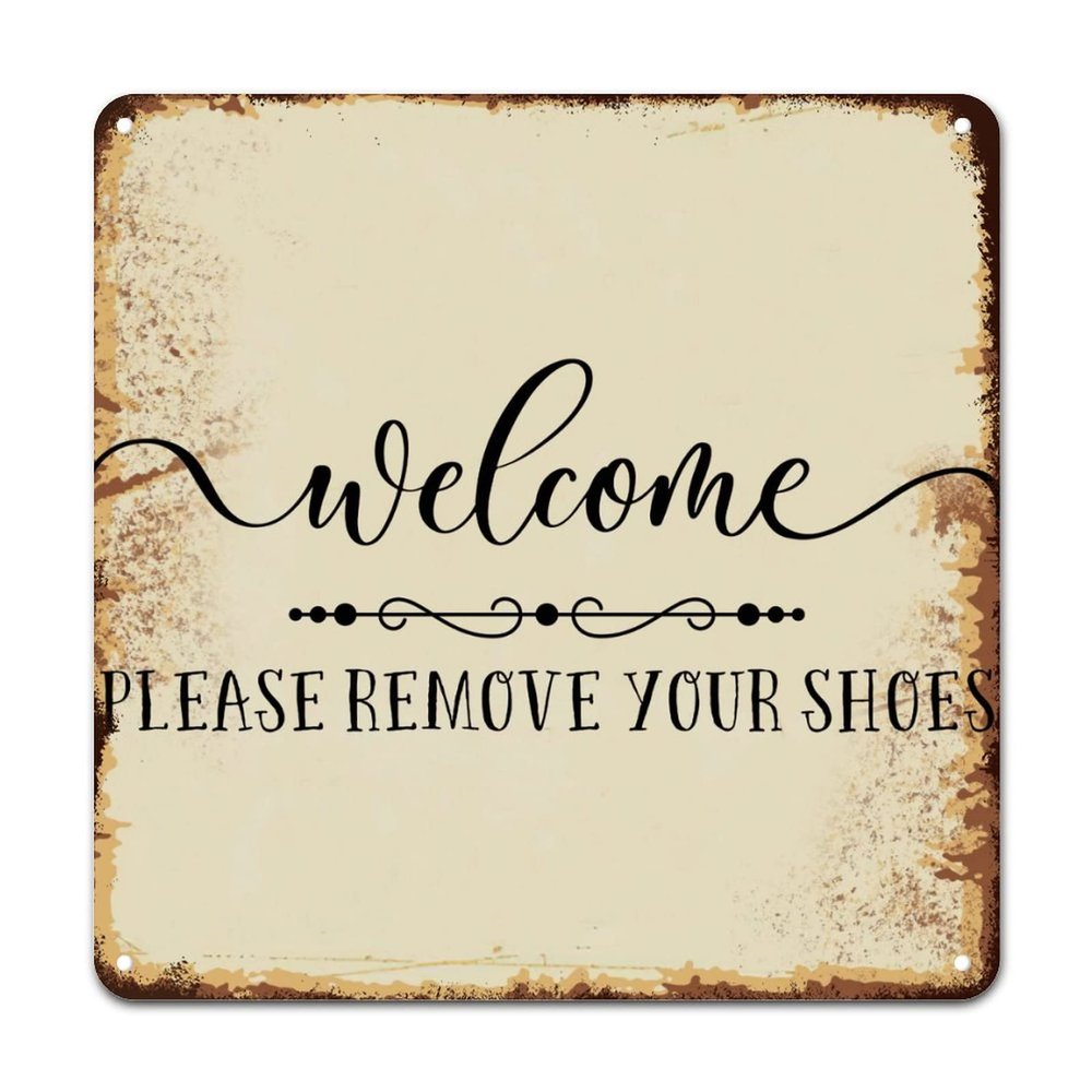 ArogGeld Motivational Lettering Quotes Metal Sign Welcome Please Remove Your Shoes Aluminum Sign Home Wall Decoration Unique Wall Art Decor for She Shed Restaurant Garage 10x10in