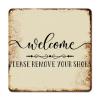 ArogGeld Motivational Lettering Quotes Metal Sign Welcome Please Remove Your Shoes Aluminum Sign Home Wall Decoration Unique Wall Art Decor for She Shed Restaurant Garage 10x10in view 1