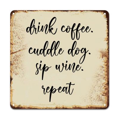 ArogGeld Tin Sign Drink Coffee Cuddle Dog Sip Wine Metal Wall Art Religious Words Letters Decorative Home Wall Art Abstract Wall Decoration for Home Gate Garden Bars Restaurants 15.2x15.2in