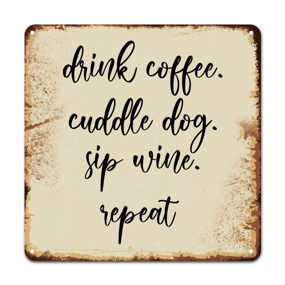ArogGeld Tin Sign Drink Coffee Cuddle Dog Sip Wine Metal Wall Art Religious Words Letters Decorative Home Wall Art Abstract Wall Decoration for Home Gate Garden Bars Restaurants 15.2x15.2in