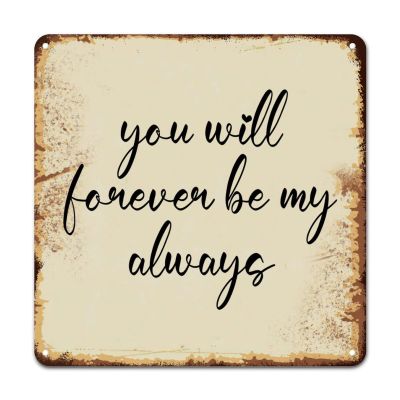 ArogGeld Tin Sign You Will Forever Be My Always Metal Wall Art Motivational Bible Verse Decorative Home Wall Art Artistic Wall Sign Decor for Home Coffee Garage Bar Man Cave 15.2x15.2in