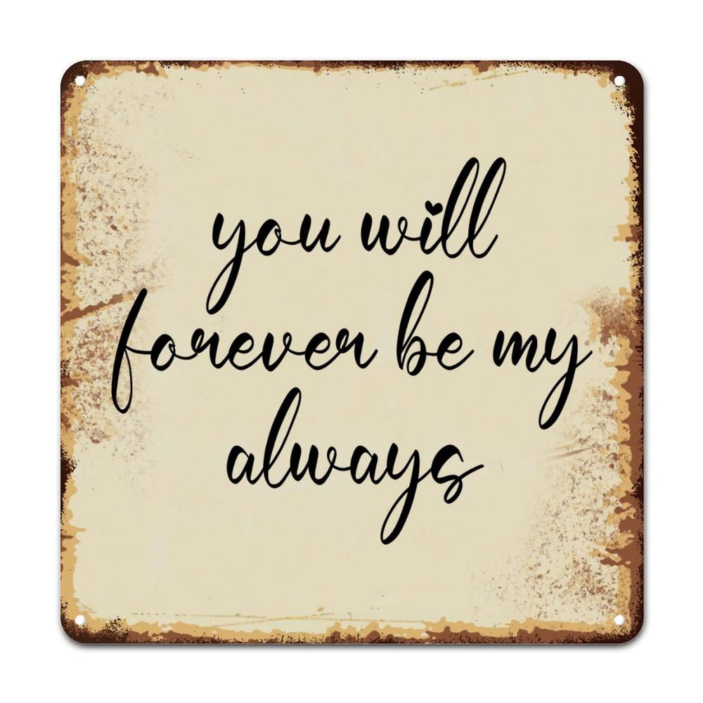 ArogGeld Tin Sign You Will Forever Be My Always Metal Wall Art Motivational Bible Verse Decorative Home Wall Art Artistic Wall Sign Decor for Home Coffee Garage Bar Man Cave 15.2x15.2in