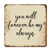 ArogGeld Tin Sign You Will Forever Be My Always Metal Wall Art Motivational Bible Verse Decorative Home Wall Art Artistic Wall Sign Decor for Home Coffee Garage Bar Man Cave 15.2x15.2in view 1