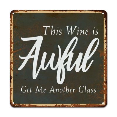 ArogGeld Positive Family Phrase Tin Sign This Wine is Awful Get Me Another Glass Metal Tin Sign Decorative Home Wall Art Modern Metal Art Plaque for Home Bar Shop Man Cave Garage 15.2x15.2in