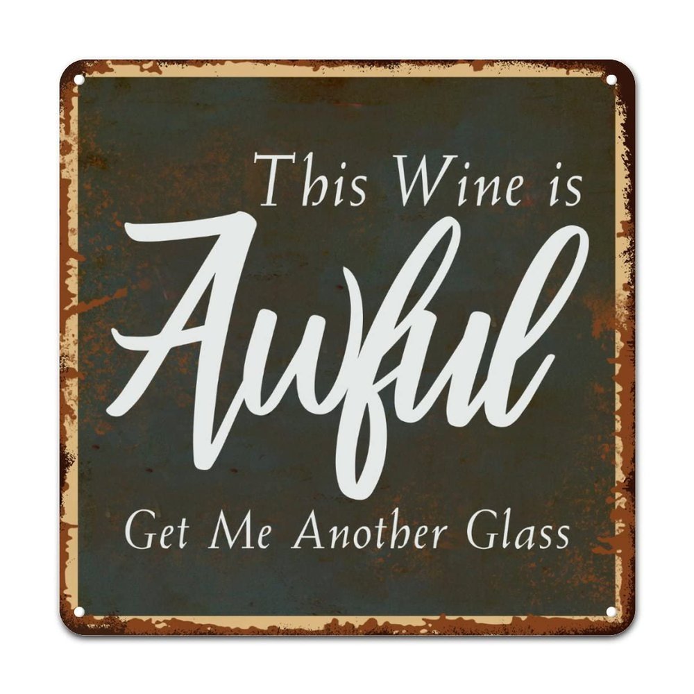 ArogGeld Positive Family Phrase Tin Sign This Wine is Awful Get Me Another Glass Metal Tin Sign Decorative Home Wall Art Modern Metal Art Plaque for Home Bar Shop Man Cave Garage 15.2x15.2in