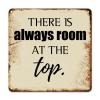 ArogGeld Inspirational Christian Scripture Tin Sign There is Always Room at The Top Aluminum Sign Home Sign Wall Decor Unique Wall Decoration for Bar Pub Club Cafe Home Man Cave 10x10in view 1