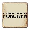 ArogGeld Metal Sign Forgiven Metal Wall Art Religious Saying Quote Home Wall Decoration Unique Wall Plaque Poster for Bar Pub Club Cafe Home Man Cave Living Room She Shed 10x10in view 1