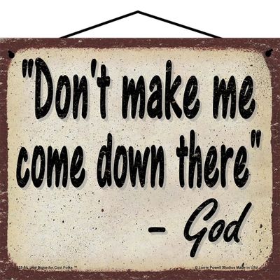 8x10 Vintage Style God Quote Sign - Don't Make Me Come Down There - Funny Inspirational Religious Motivational Saying Home Dcor Wall Art
