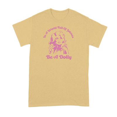 in a World Full of Jolenes Be a Dolly Shirt Jolene Tshirt Banana Cream