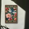 TSEZLOJH Metal Tin Sign You and Me We Got This Retro Metal Tin Sign for Home Gate Garden Bars Restaurants Cafes Office Store Pubs Club Sign Gift 8x12inch view 3