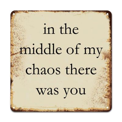 ArogGeld Spiritual Lettering Quotes Metal Sign in The Middle of My Chaos There was You Metal Wall Art Home Wall Decoration Abstract Wall Decoration for Cafe Coffee Bars Pubs Man Cave 10x10in