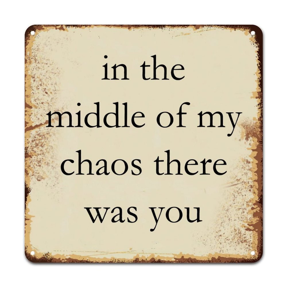 ArogGeld Spiritual Lettering Quotes Metal Sign in The Middle of My Chaos There was You Metal Wall Art Home Wall Decoration Abstract Wall Decoration for Cafe Coffee Bars Pubs Man Cave 10x10in