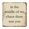 ArogGeld Spiritual Lettering Quotes Metal Sign in The Middle of My Chaos There was You Metal Wall Art Home Wall Decoration Abstract Wall Decoration for Cafe Coffee Bars Pubs Man Cave 10x10in view 1