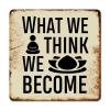 ArogGeld Metal Sign What We Think We Become Metal Wall Art Inspiring Bible Verse Wall Art Home Decor Artistic Plaque Sign Decor for Outdoor Street Home Bar Club She Shed 15.2x15.2in view 1