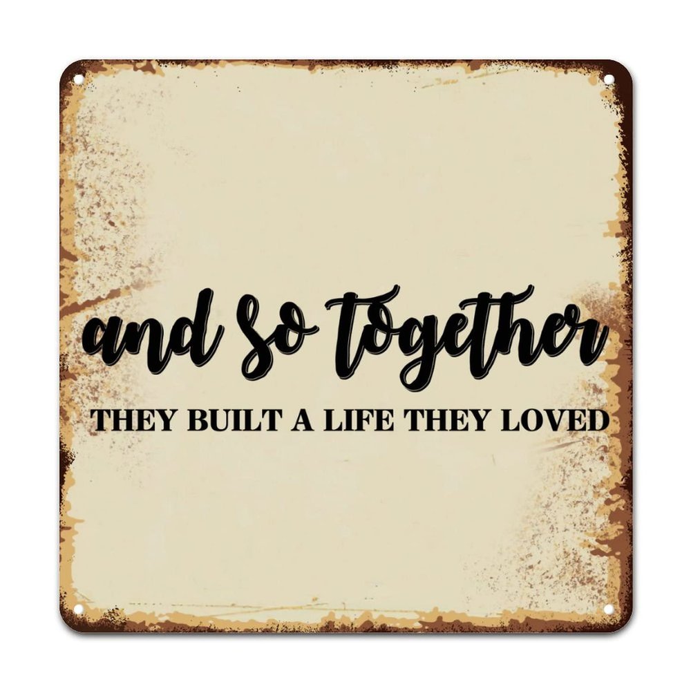 ArogGeld Metal Sign and So Together They Built A Life They Loved Metal Wall Art Spiritual Christian Saying Decorative Wall Art Novelty Metal Wall Decor for Outdoor Street Home Bar Club 15.2x15.2in