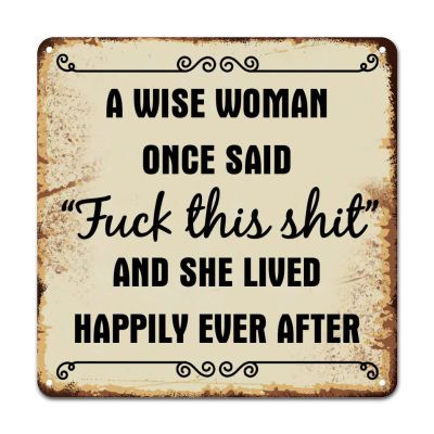 ArogGeld Spiritual Words Letters Metal Sign A Wise Woman Once Said Fuck This Shit Metal Tin Sign Decorative Wall Art Bright Wall Poster Decor for Bar Pub Shop Road Home Man Cave 15.2x15.2in
