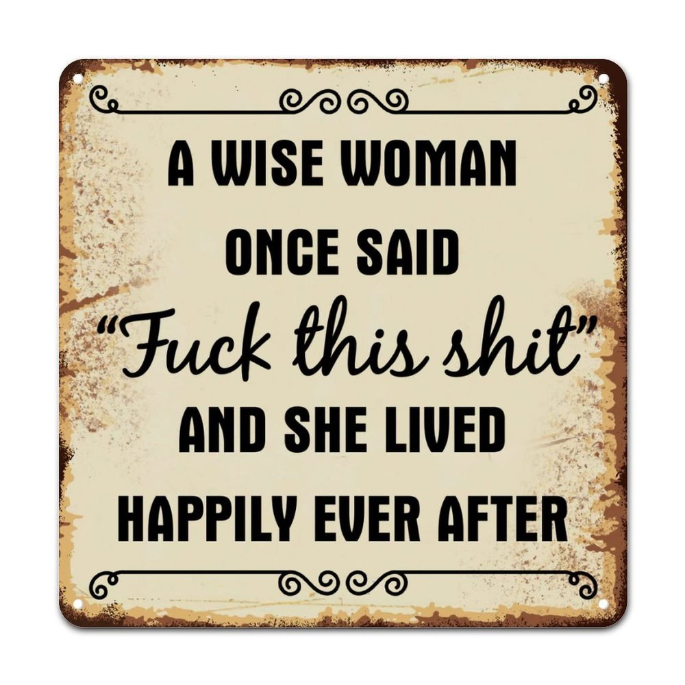 ArogGeld Spiritual Words Letters Metal Sign A Wise Woman Once Said Fuck This Shit Metal Tin Sign Decorative Wall Art Bright Wall Poster Decor for Bar Pub Shop Road Home Man Cave 15.2x15.2in