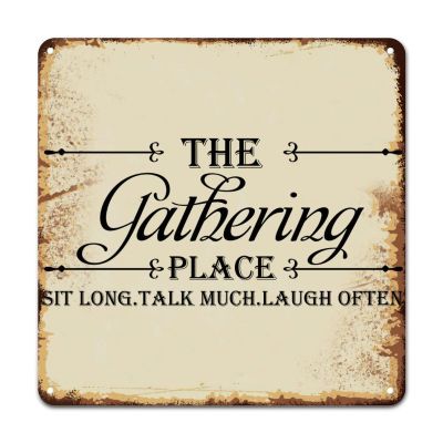 ArogGeld Motivational Literary Quote Tin Sign The Gathering Place Sit Long Talk Much Laugh Often Metal Wall Art Wall Art Home Decor Bright Decoration Sign for Bar Garage Boy's Room 10x10in