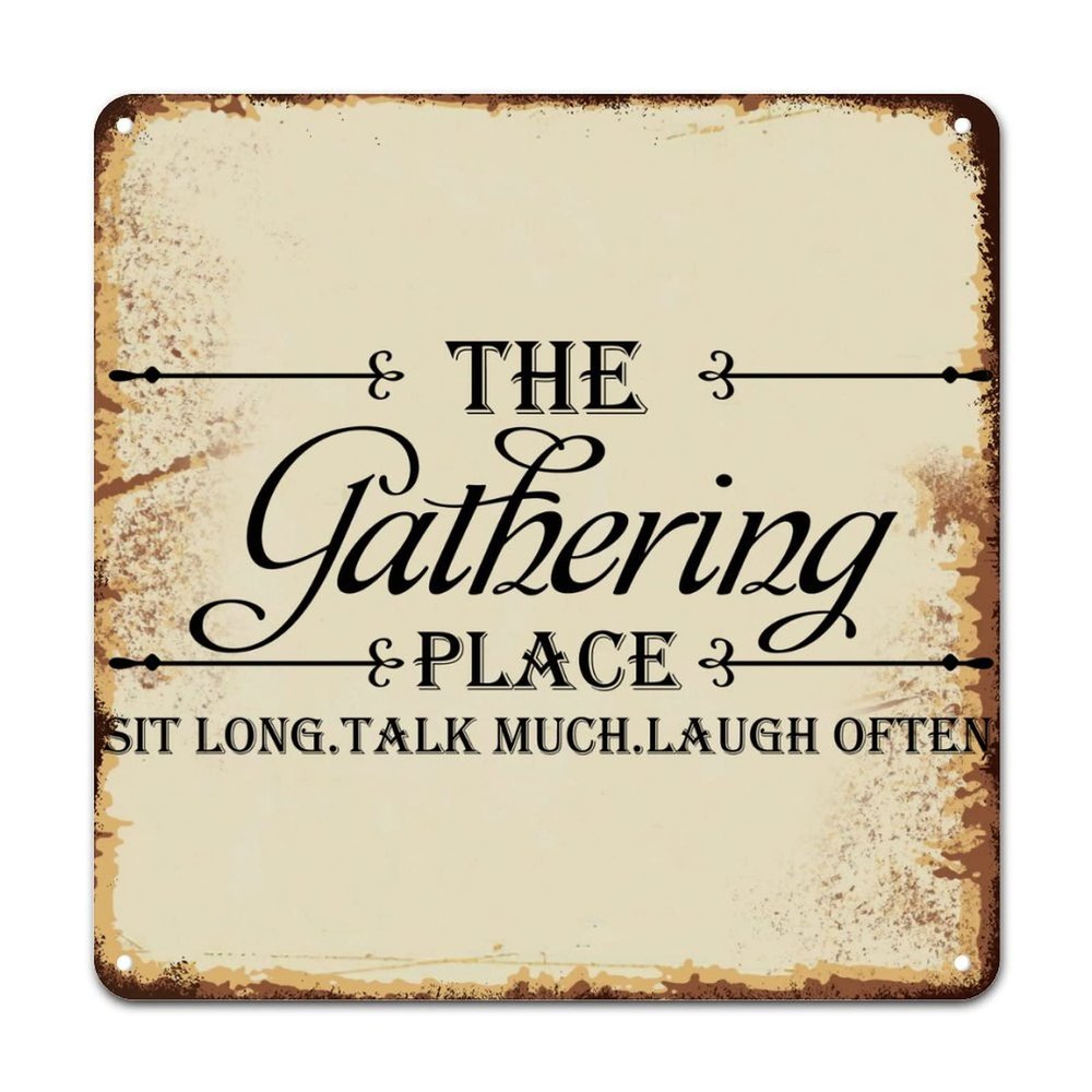 ArogGeld Motivational Literary Quote Tin Sign The Gathering Place Sit Long Talk Much Laugh Often Metal Wall Art Wall Art Home Decor Bright Decoration Sign for Bar Garage Boy's Room 10x10in