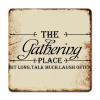 ArogGeld Motivational Literary Quote Tin Sign The Gathering Place Sit Long Talk Much Laugh Often Metal Wall Art Wall Art Home Decor Bright Decoration Sign for Bar Garage Boy's Room 10x10in view 1