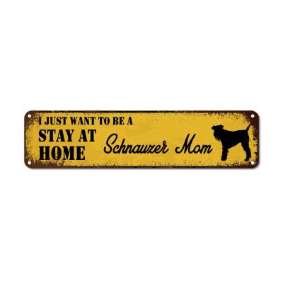 Bomehhjuli Tin Sign I Just Want to Be A Schnauzer Mom Stay at Home Metal Wall Art Schnauzer Dog Aluminum Sign Puppy Doggy Rustic Wall Decor Art for Pub Cafe Bar Garage Man Cave 24x6in